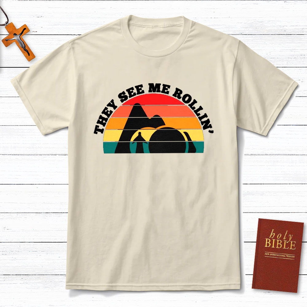 They See Me Rollin Christian T-Shirt