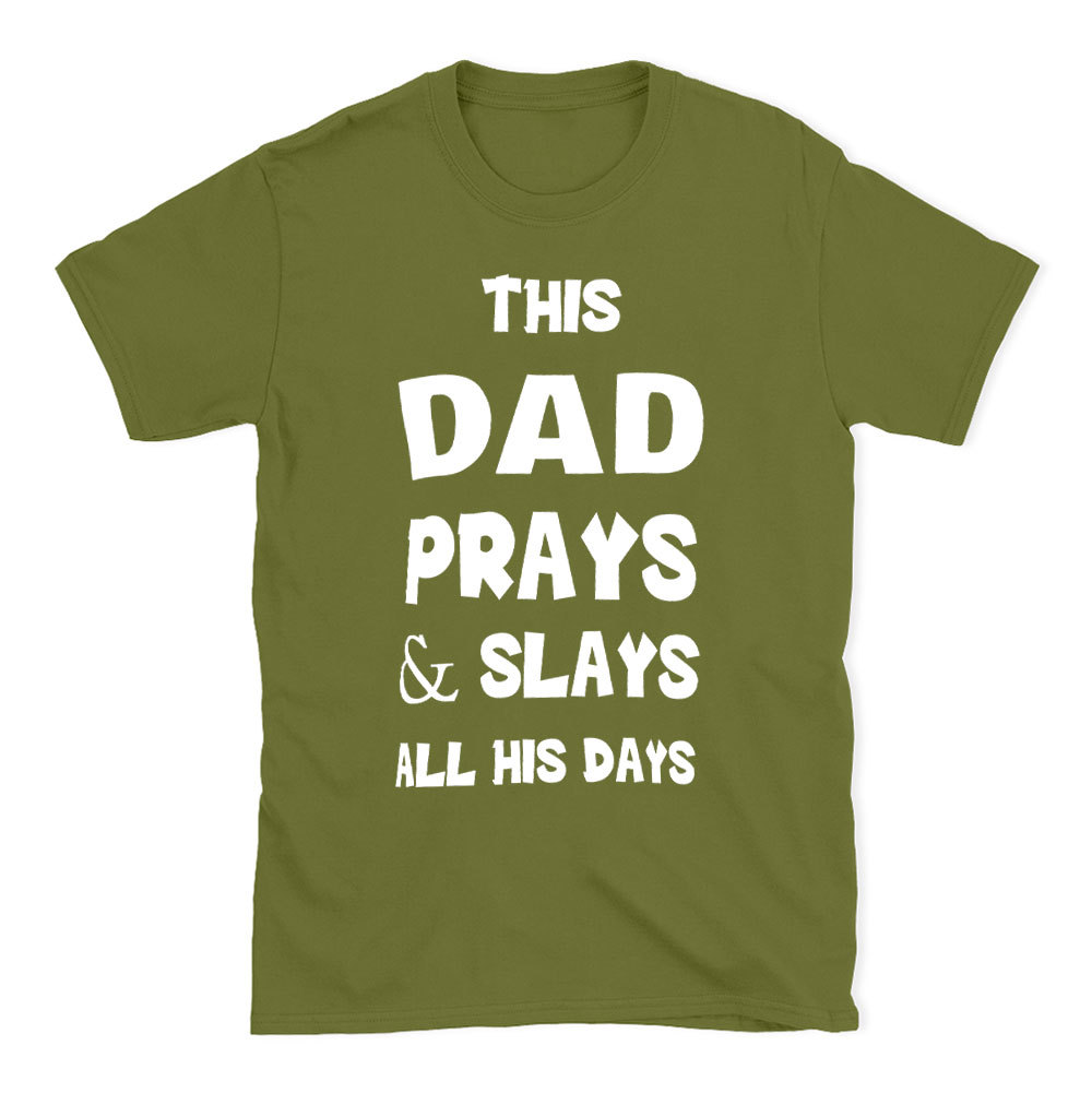 This DAD Prayer And Slays All His Days Christian T-Shirt