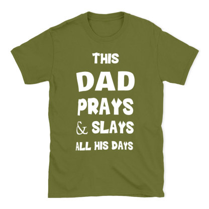 This DAD Prayer And Slays All His Days Christian T-Shirt