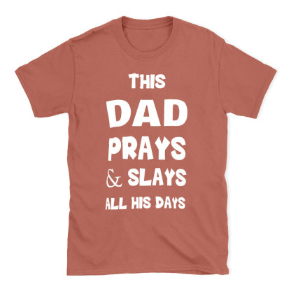 This DAD Prayer And Slays All His Days Christian T-Shirt