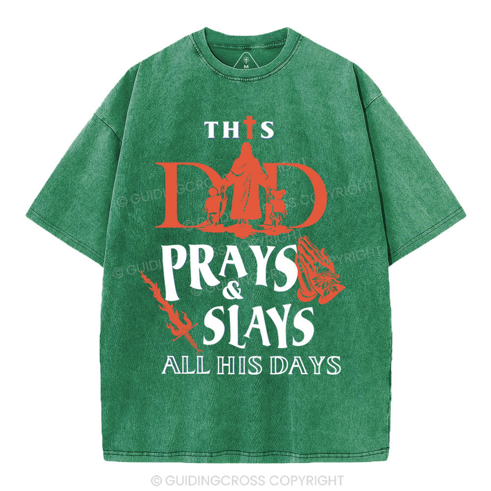 This Dad Prays And Slays All His Days Christian Washed T-Shirt