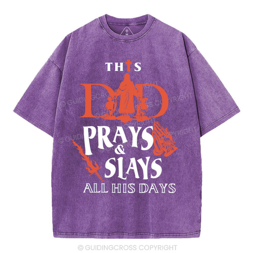This Dad Prays And Slays All His Days Christian Washed T-Shirt
