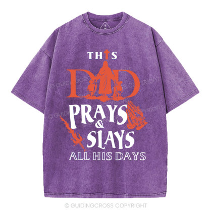 This Dad Prays And Slays All His Days Christian Washed T-Shirt 