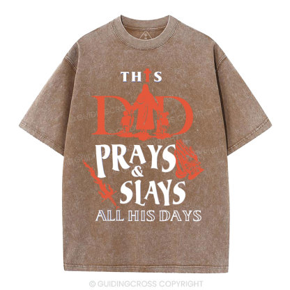 This Dad Prays And Slays All His Days Christian Washed T-Shirt 