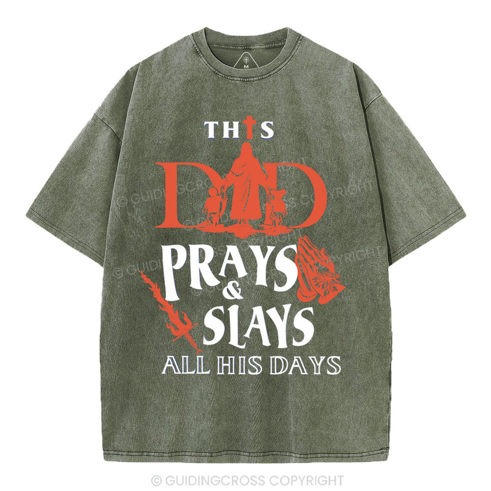 This Dad Prays And Slays All His Days Christian Washed T-Shirt