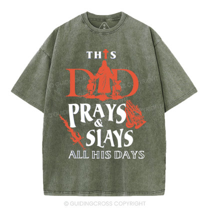 This Dad Prays And Slays All His Days Christian Washed T-Shirt 