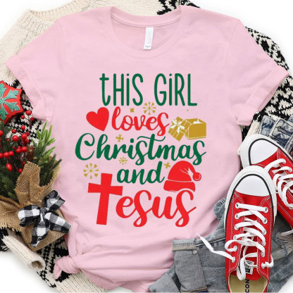 This Girl Loves Christmas And Jesus Christian T-Shirt