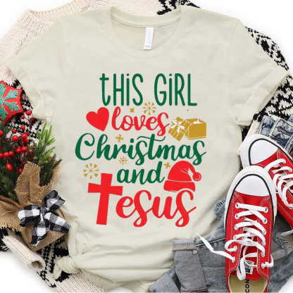 This Girl Loves Christmas And Jesus Christian T-Shirt