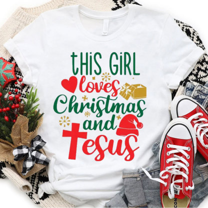 This Girl Loves Christmas And Jesus Christian T-Shirt