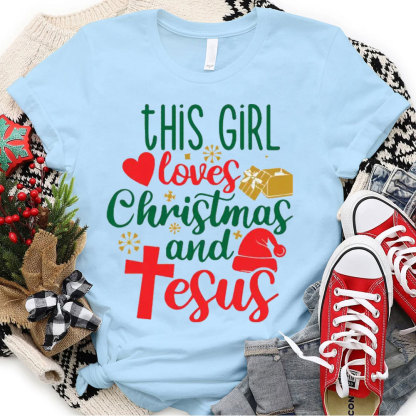 This Girl Loves Christmas And Jesus Christian T-Shirt