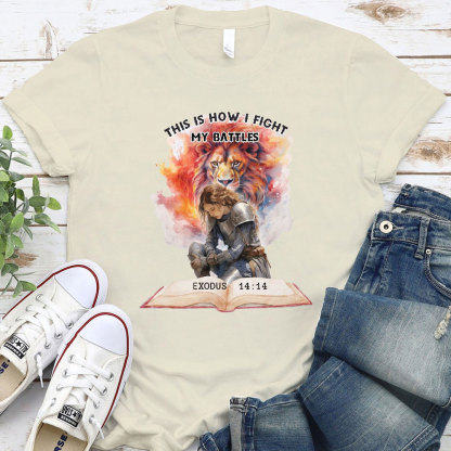 This Is How I Fight My Battles Christian T-Shirt
