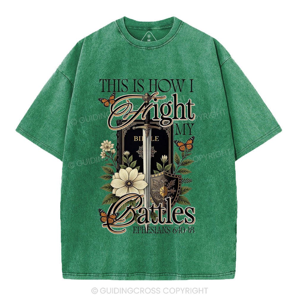 This Is How I Fight My Battles Christian Washed T-Shirt