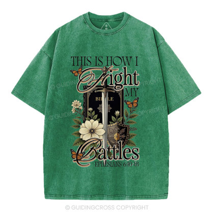 This Is How I Fight My Battles Christian Washed T-Shirt
