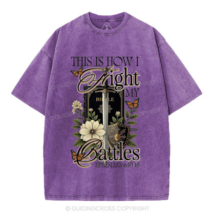This Is How I Fight My Battles Christian Washed T-Shirt