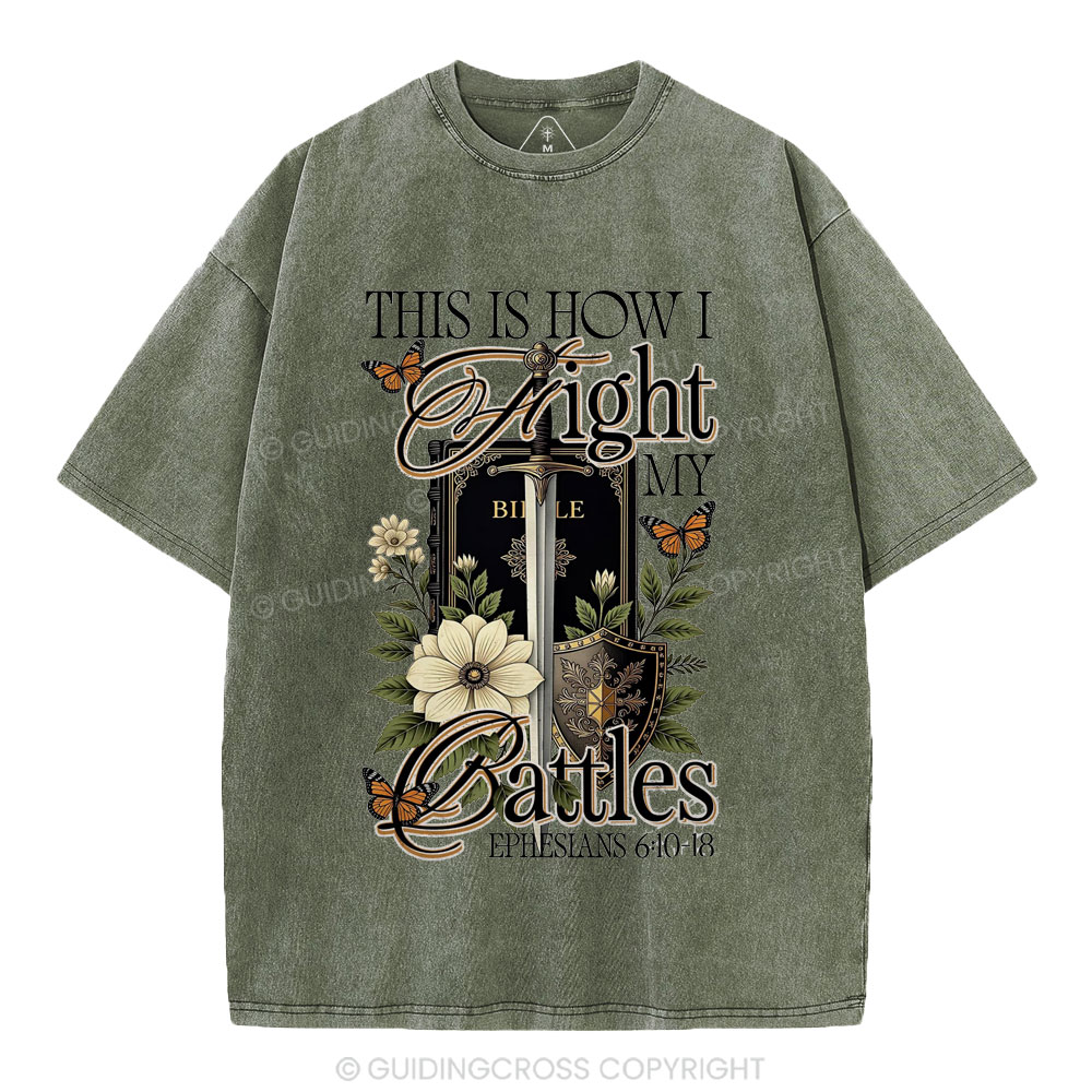 This Is How I Fight My Battles Christian Washed T-Shirt