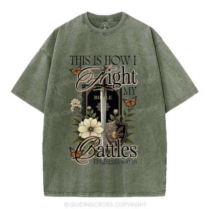 This Is How I Fight My Battles Christian Washed T-Shirt