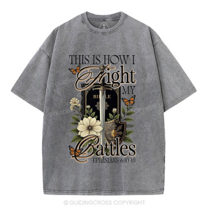 This Is How I Fight My Battles Christian Washed T-Shirt