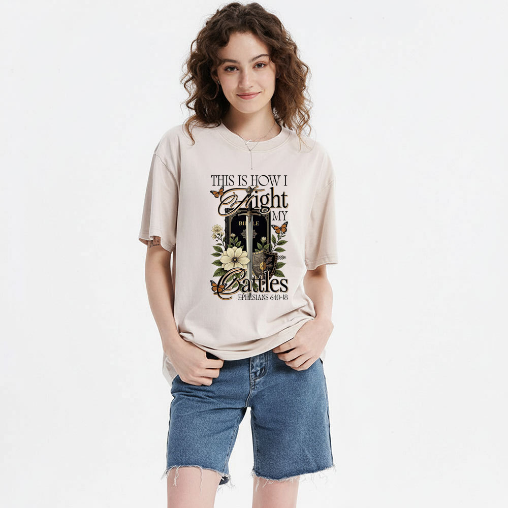 This Is How I Fight My Battles Christian Washed T-Shirt