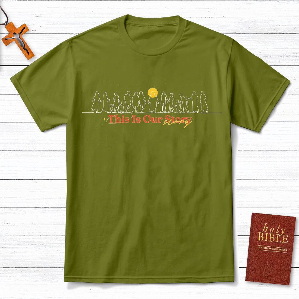 This Is Our Story Christian T-Shirt