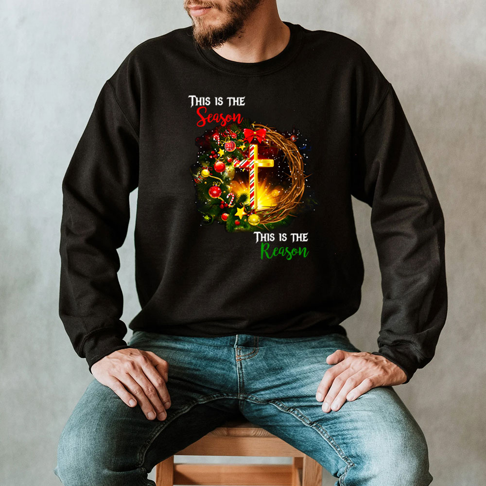 This Is The Season This Is The Reason Christian Christmas Sweatshirt