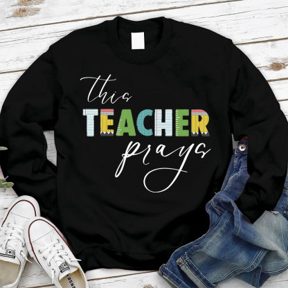 This Teacher Prays Christian Sweatshirt