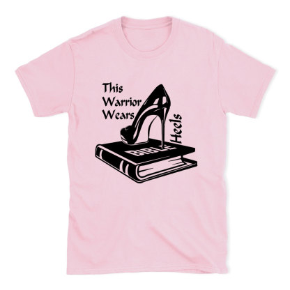 This Warrior Wears Heels Christian T-Shirt