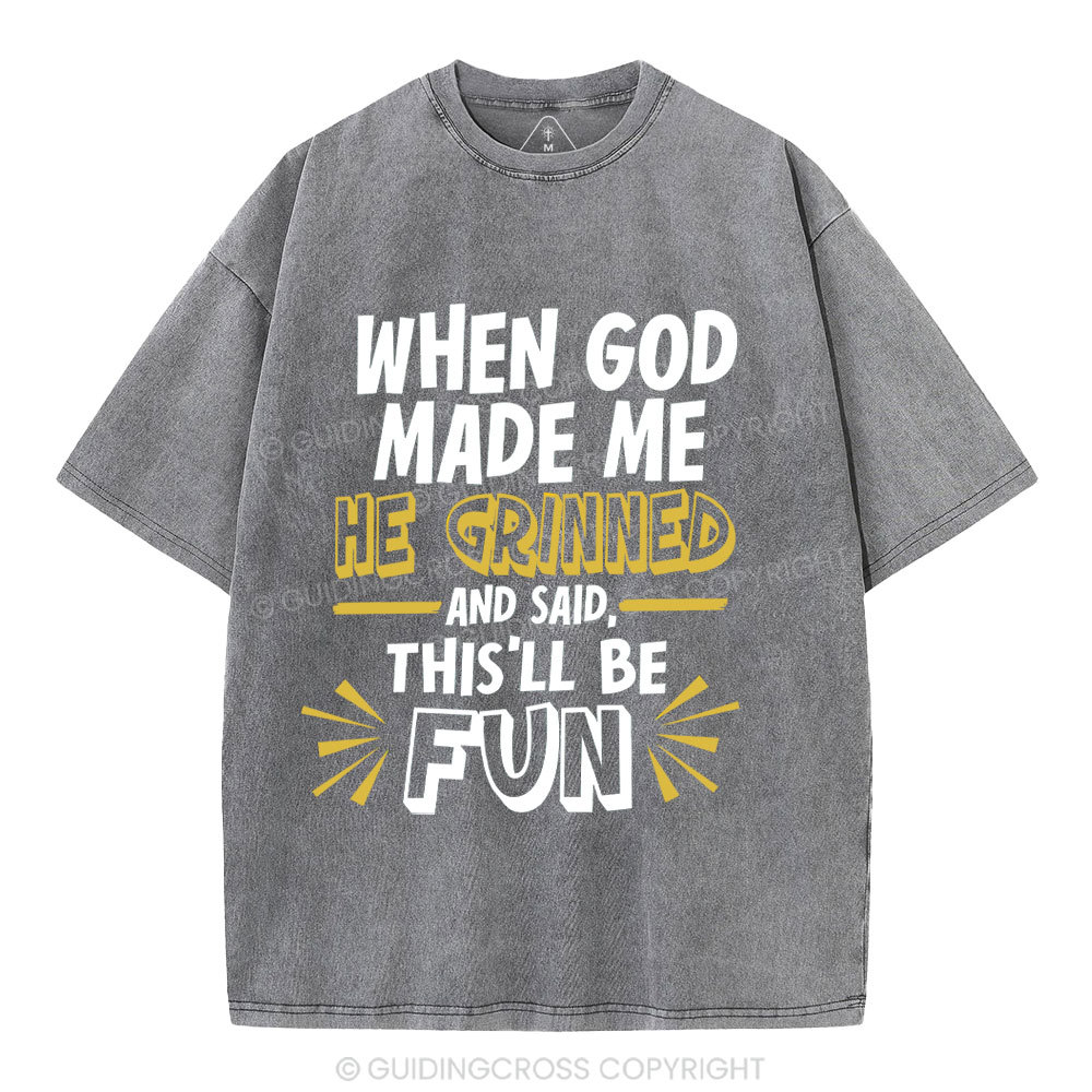 This's Be Fun When God Made Me Christian Washed T-Shirt