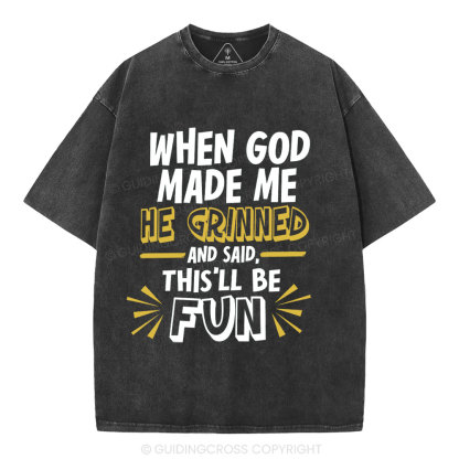This's Be Fun When God Made Me Christian Washed T-Shirt