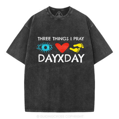 Three Things I Pray Everyday Christian Washed T-Shirt