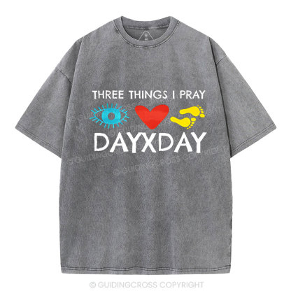 Three Things I Pray Everyday Christian Washed T-Shirt