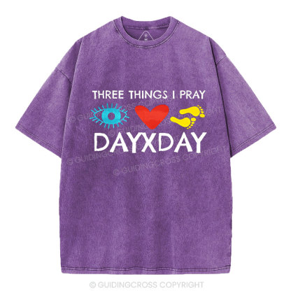 Three Things I Pray Everyday Christian Washed T-Shirt