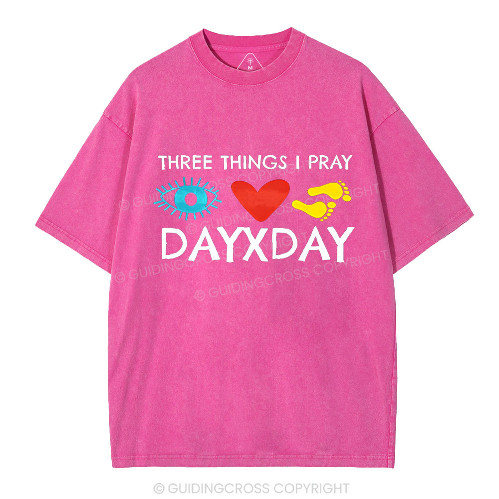 Three Things I Pray Everyday Christian Washed T-Shirt
