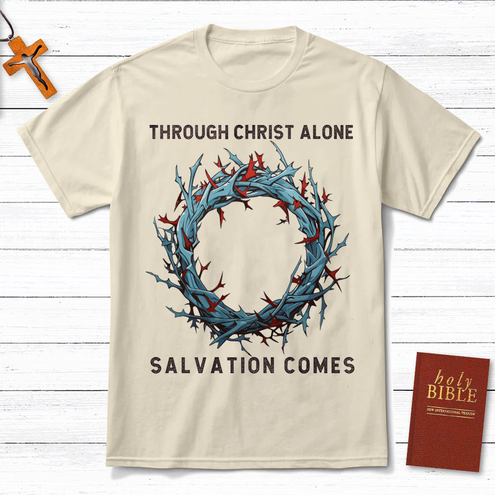 Through Christ Alone Salvation Comes Christian T-Shirt