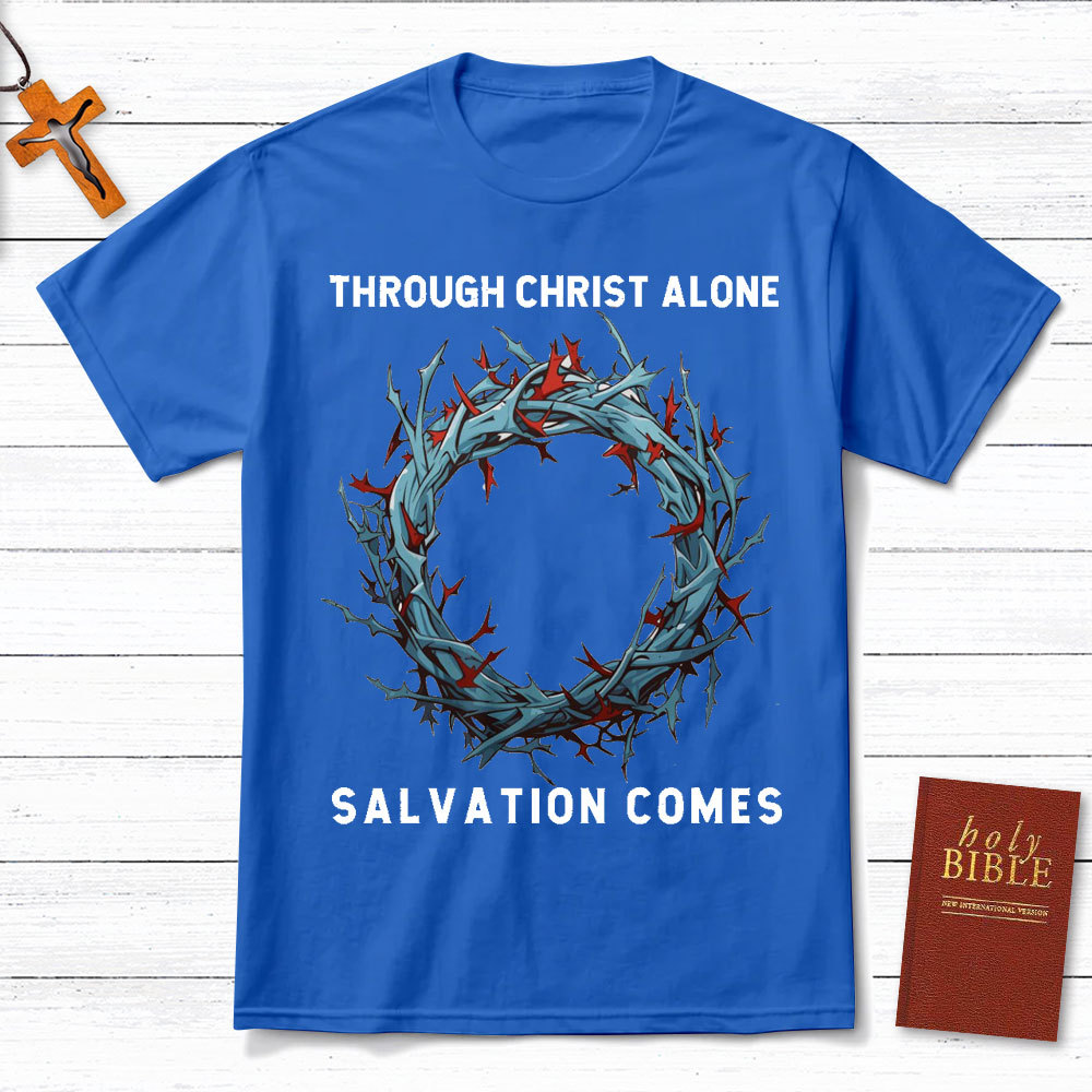 Through Christ Alone Salvation Comes Christian T-Shirt