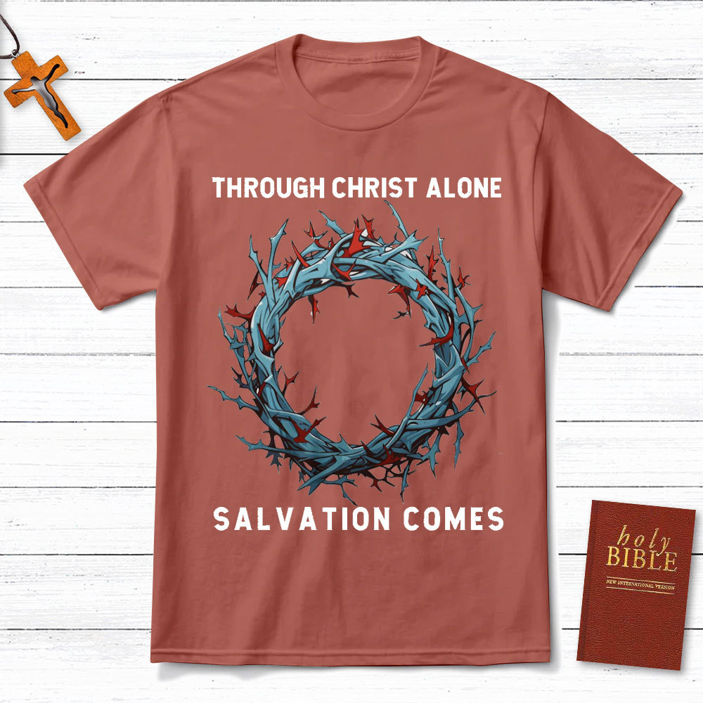 Through Christ Alone Salvation Comes Christian T-Shirt
