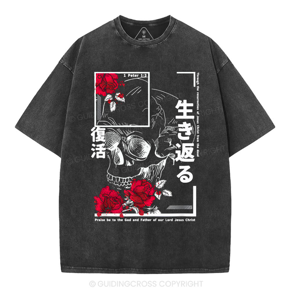 Through The Eesurrection Of Jesus Christ From The Dead Christian Washed T-Shirt