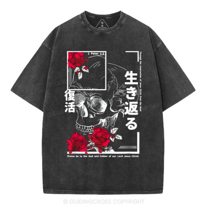 Through The Eesurrection Of Jesus Christ From The Dead Christian Washed T-Shirt