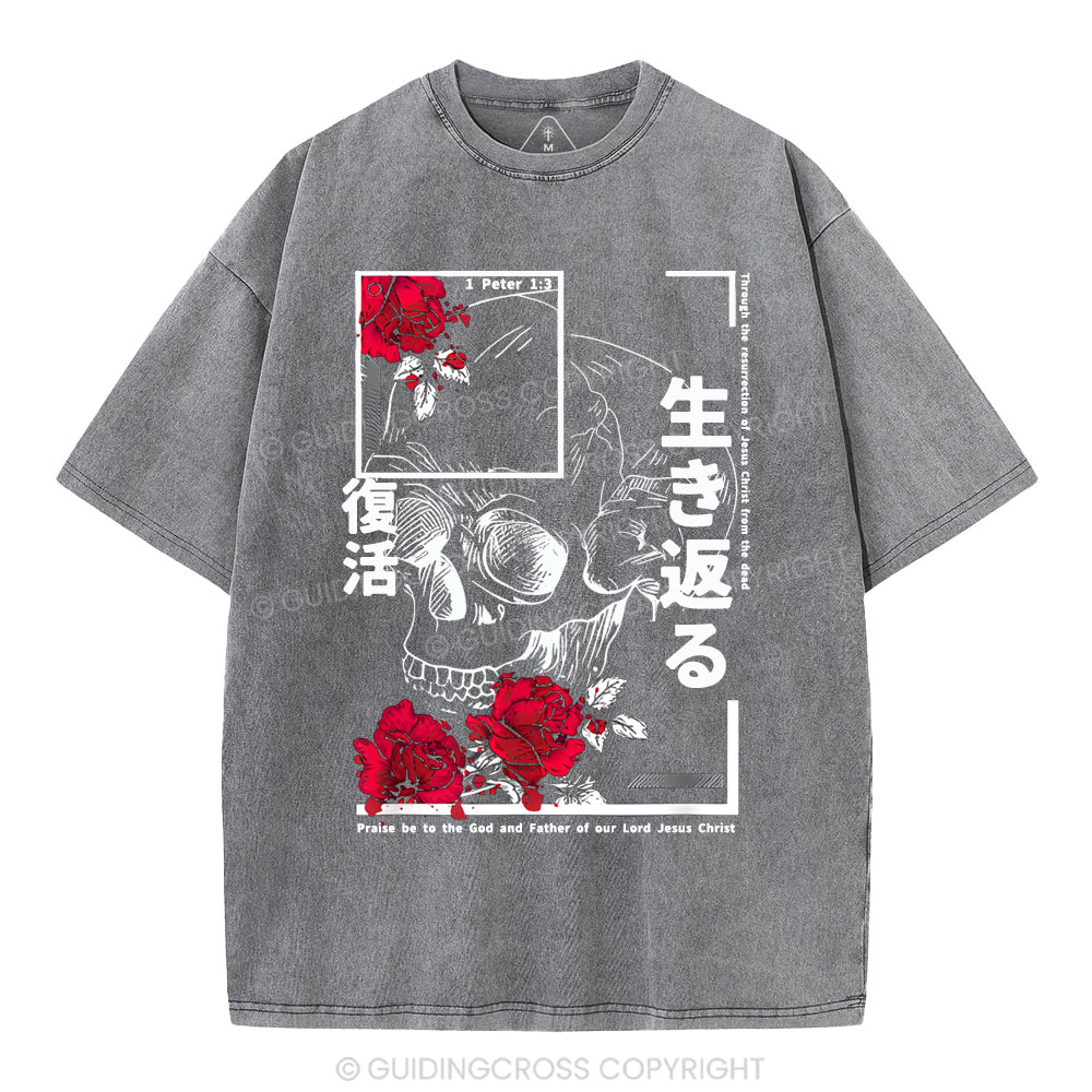 Through The Eesurrection Of Jesus Christ From The Dead Christian Washed T-Shirt