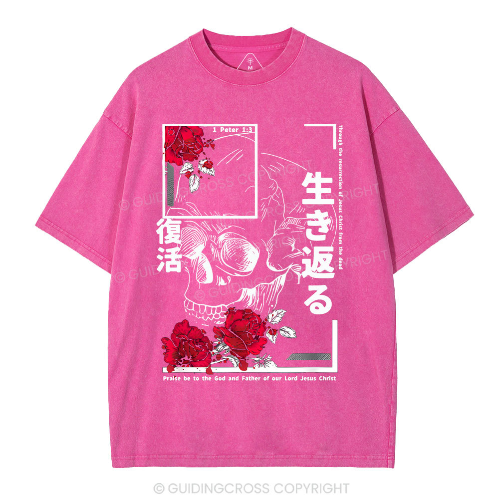 Through The Eesurrection Of Jesus Christ From The Dead Christian Washed T-Shirt