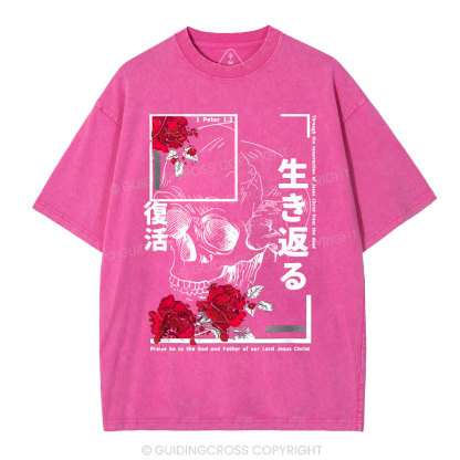 Through The Eesurrection Of Jesus Christ From The Dead Christian Washed T-Shirt