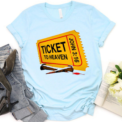 Ticket To Heaven Christian T-Shirt