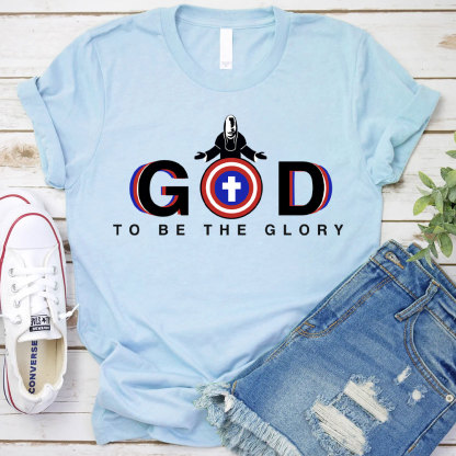 To Be The Glory Christian T-Shirt