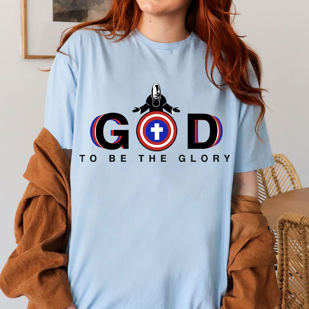 To Be The Glory Christian T-Shirt