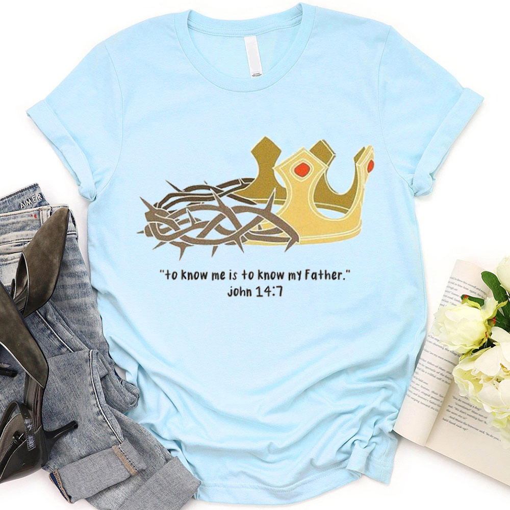 To Know Me Is To Know My Father Christian T-Shirt