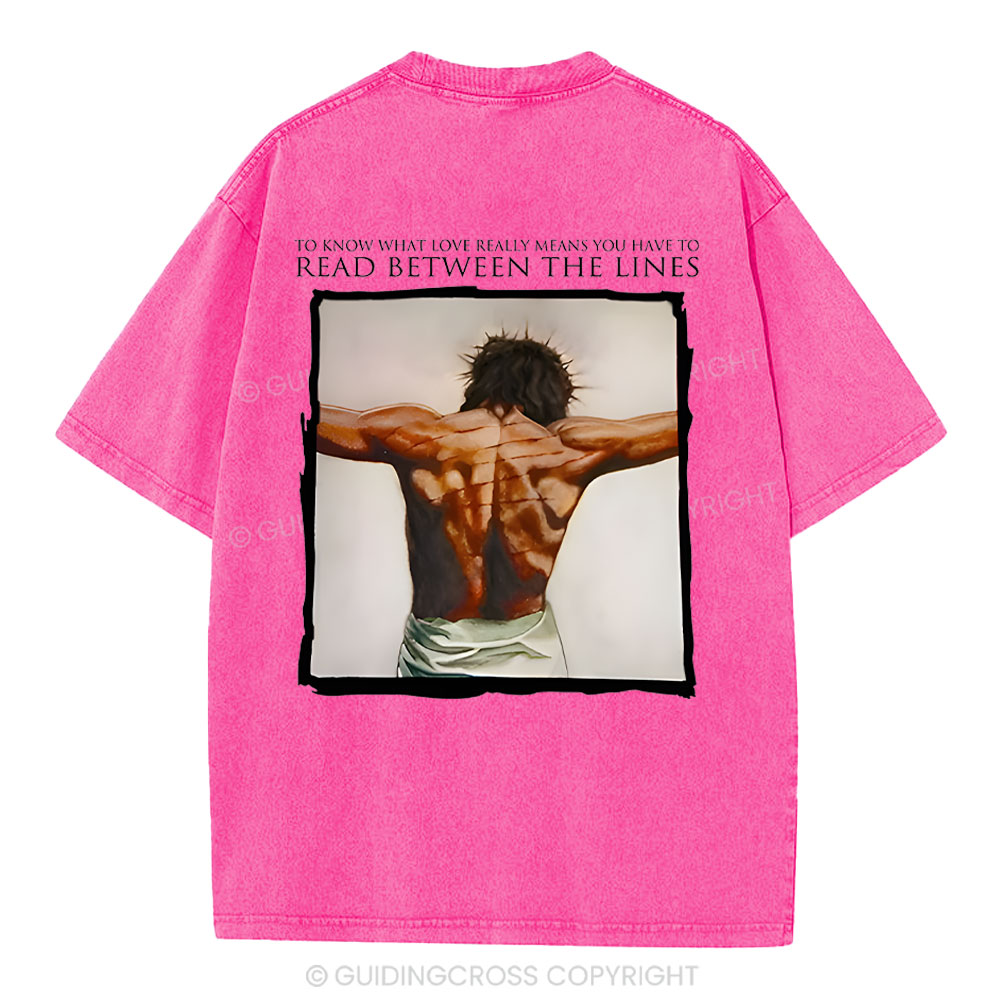To Know What Love Really Means You Have To Read Between The Lines Chrsitian Washed T-Shirt