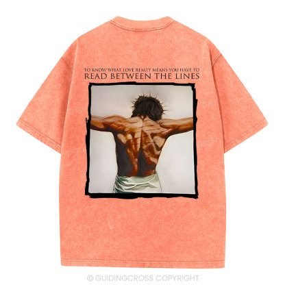 To Know What Love Really Means You Have To Read Between The Lines Chrsitian Washed T-Shirt