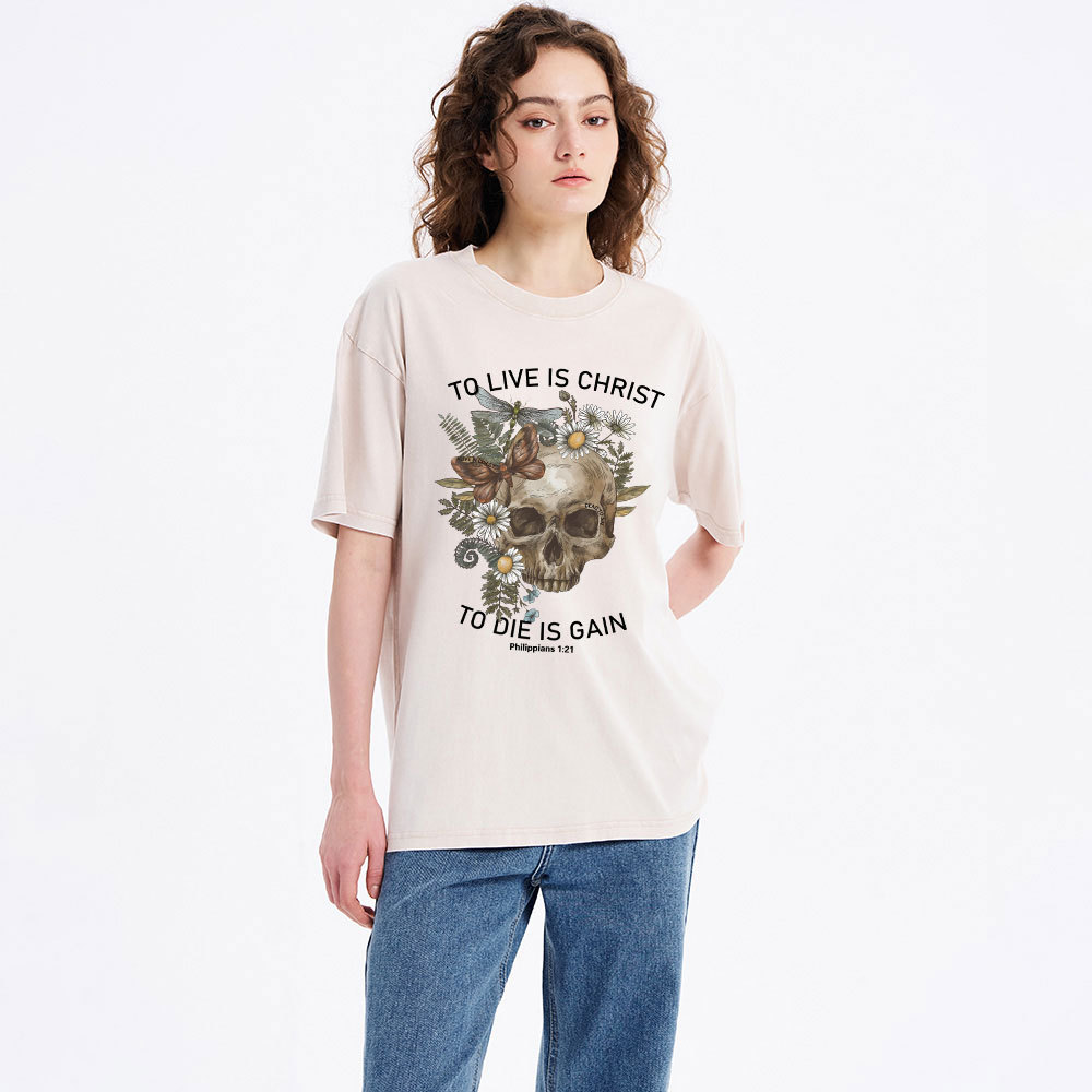 To Live Christ To Die Is Gain Christian Washed T-Shirt
