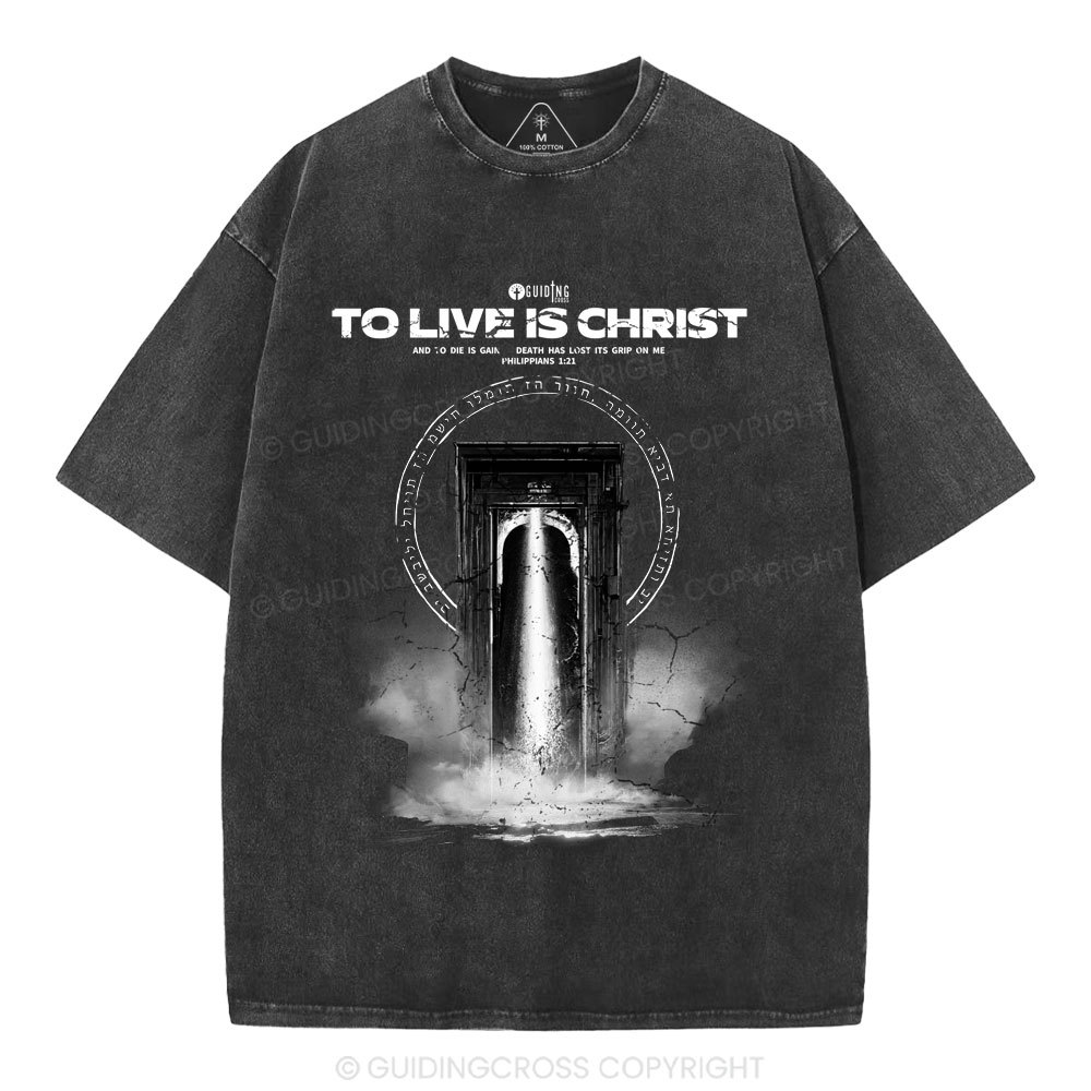 To Live Is Christ Christian Washed T-Shirt