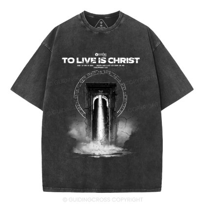 To Live Is Christ Christian Washed T-Shirt