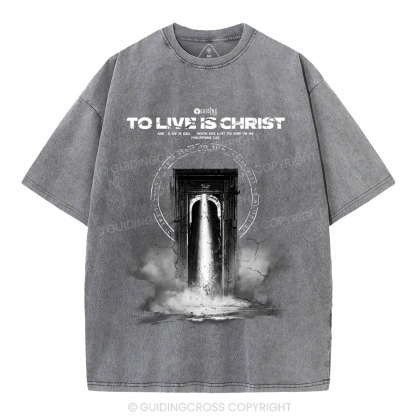 To Live Is Christ Christian Washed T-Shirt
